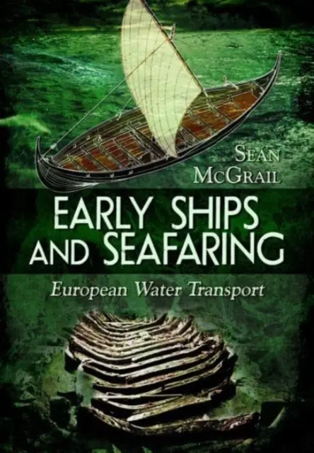 Early Ships and Seafaring: Vodná doprava v Európe - Early Ships and Seafaring: European Water Transport