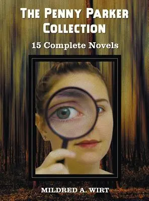 Zbierka Penny Parkerovej, 15 kompletných románov, vrátane: Nebezpečenstvo pri padacom moste, Za zelenými dverami, Stopa hodvábneho rebríka, Tajomný pak - The Penny Parker Collection, 15 Complete Novels, Including: Danger at the Drawbridge, Behind the Green Door, Clue of the Silken Ladder, the Secret Pac