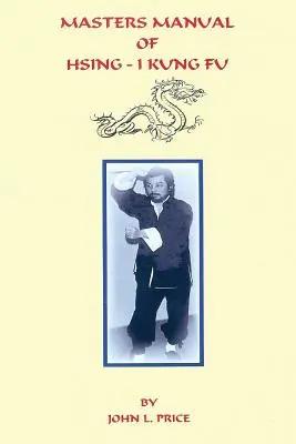 Príručka majstrov Hsing-I Kung Fu - Masters Manual of Hsing-I Kung Fu