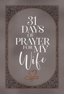 31 dní modlitieb za moju manželku - 31 Days of Prayer for My Wife