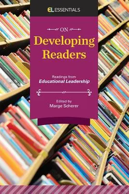 O rozvíjaní čitateľov: Čítanie z pedagogického vedenia (EL Essentials) - On Developing Readers: Readings from Educational Leadership (EL Essentials)