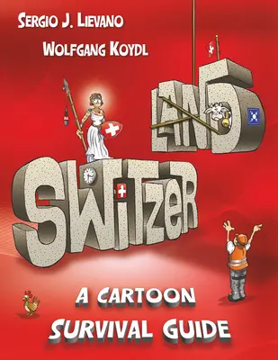 Švajčiarsko: Sprievodca prežitím v karikatúre - Switzerland: A Cartoon Survival Guide
