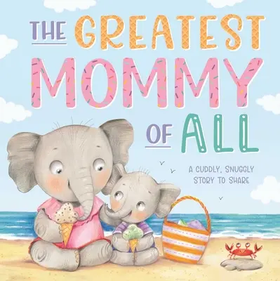 Najväčšia mama zo všetkých: Polstrovaná dosková kniha - The Greatest Mommy of All: Padded Board Book