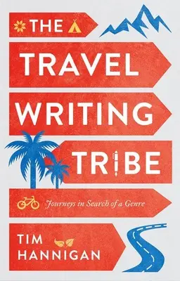Cestovateľský spisovateľský kmeň: Cesty pri hľadaní žánru - The Travel Writing Tribe: Journeys in Search of a Genre