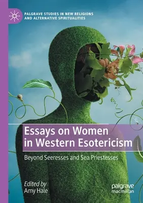 Eseje o ženách v západnej ezoterike: Eseje o ezoterike: Za hranicami vidiečanky a morskej kňažky - Essays on Women in Western Esotericism: Beyond Seeresses and Sea Priestesses