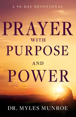 Modlitba s cieľom a mocou: 90-dňová pobožnosť - Prayer with Purpose and Power: A 90-Day Devotional