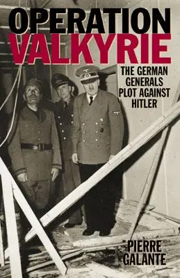 Operácia Valkýra: Sprisahanie nemeckých generálov proti Hitlerovi - Operation Valkyrie: The German Generals' Plot Against Hitler