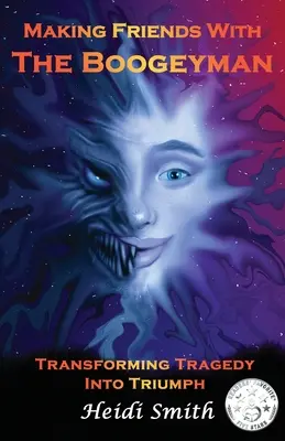 Priateľstvo so strašidlom: Premena tragédie na triumf - Making Friends With The Boogeyman: Transforming Tragedy Into Triumph