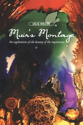 Muirova montáž: Mirierova montáž: skúmanie krásy záhadného - Muir's Montage: An Exploration of the Beauty of the Mysterious