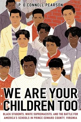 Aj my sme vaše deti: Čierni študenti, belošskí supremacisti a boj o americké školy v okrese Prince Edward vo Virgínii - We Are Your Children Too: Black Students, White Supremacists, and the Battle for America's Schools in Prince Edward County, Virginia