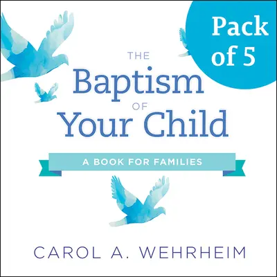 Krst tvojho dieťaťa, balenie 5 kusov: Kniha pre rodiny - The Baptism of Your Child, Pack of 5: A Book for Families