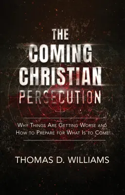 Prichádzajúce prenasledovanie kresťanov - The Coming Christian Persecution