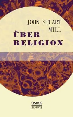 Ber náboženstvo: Utilitárstvo: Príroda. Die Ntzlichkeit der Religion. Atheismus - ber Religion: Natur. Die Ntzlichkeit der Religion. Atheismus