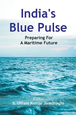 Modrý pulz Indie: Príprava na námornú budúcnosť - India's Blue Pulse: Preparing For A Maritime Future