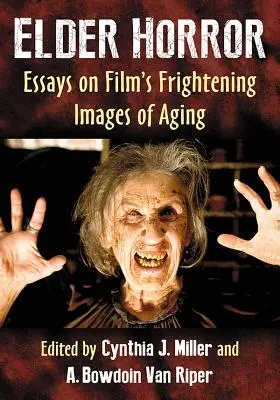 Starší horor: Eseje o desivých obrazoch starnutia vo filme - Elder Horror: Essays on Film's Frightening Images of Aging