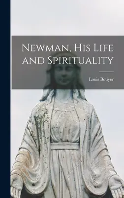 Newman, jeho život a spiritualita - Newman, His Life and Spirituality