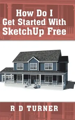 Ako začať pracovať so Sketchupom zadarmo - How Do I Get Started with Sketchup Free