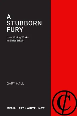 Tvrdohlavá zúrivosť: Ako funguje písanie v elitárskej Británii - A Stubborn Fury: How Writing Works in Elitist Britain