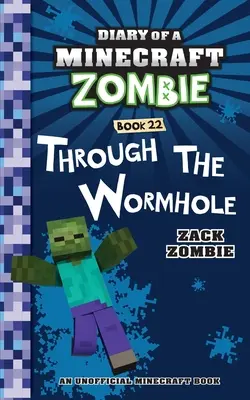 Denník Minecraft Zombie Kniha 22: Cez červí dieru - Diary of a Minecraft Zombie Book 22: Through the Wormhole