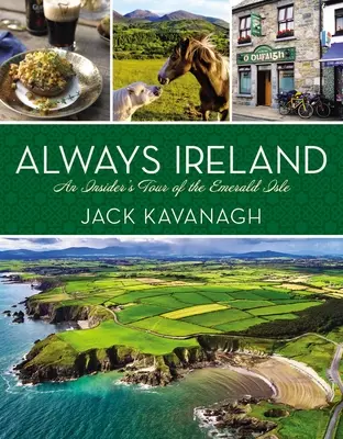 Vždy z Írska: Zasvätená prehliadka Smaragdového ostrova - Always Ireland: An Insider's Tour of the Emerald Isle