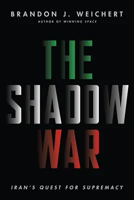 Tieňová vojna: snaha Iránu o nadvládu - The Shadow War: Iran's Quest for Supremacy