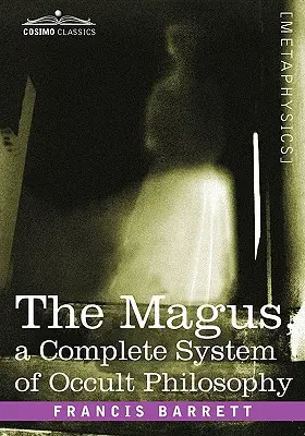 Mág, kompletný systém okultnej filozofie - The Magus, a Complete System of Occult Philosophy