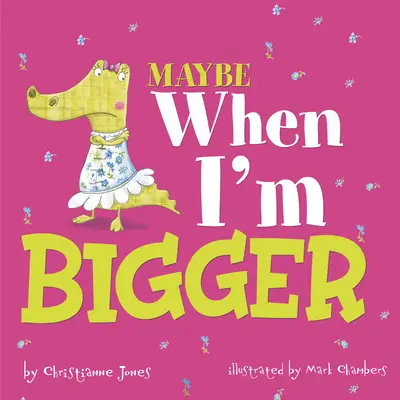 Možno keď budem väčší - Maybe When I'm Bigger