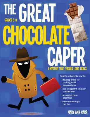 Veľká čokoládová zápletka: Záhada, ktorá učí logické zručnosti (Rev. Ed., Grades 5-8) - The Great Chocolate Caper: A Mystery That Teaches Logic Skills (Rev. Ed., Grades 5-8)