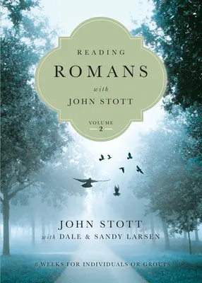 Čítanie listu Rimanom s Johnom Stottom: 8 týždňov pre jednotlivcov alebo skupiny - Reading Romans with John Stott: 8 Weeks for Individuals or Groups