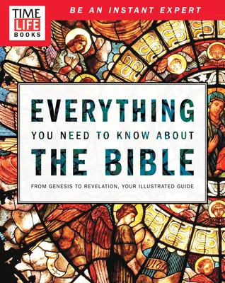 Time-Life Všetko, čo potrebujete vedieť o Biblii: Od Genesis po Zjavenie, váš ilustrovaný sprievodca - Time-Life Everything You Need to Know about the Bible: From Genesis to Revelation, Your Illustrated Guide
