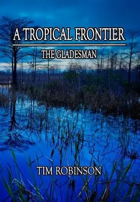 Tropická hranica: The Gladesman - A Tropical Frontier: The Gladesman