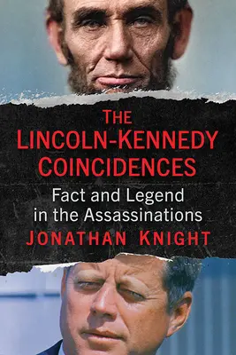 Zhody Lincolna a Kennedyho: Skutočnosti a legendy v prípade atentátov - The Lincoln-Kennedy Coincidences: Fact and Legend in the Assassinations