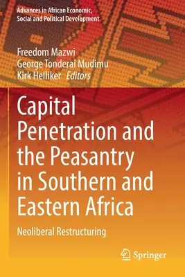 Prenikanie kapitálu a roľníctvo v južnej a východnej Afrike: Neoliberálna reštrukturalizácia - Capital Penetration and the Peasantry in Southern and Eastern Africa: Neoliberal Restructuring