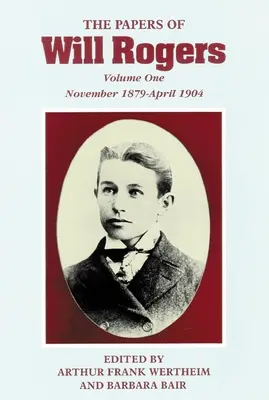 Dokumenty Willa Rogersa: Prvé roky, november 1879 - apríl 1904 - The Papers of Will Rogers: The Early Years, November 1879-April 1904
