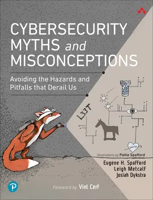 Mýty a mylné predstavy o kybernetickej bezpečnosti: Mýty a nástrahy, ktoré nás vykoľajili - Cybersecurity Myths and Misconceptions: Avoiding the Hazards and Pitfalls That Derail Us