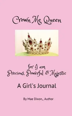 Korunuj ma za kráľovnú - lebo som vzácna, mocná a majestátna - Crown Me Queen - for I am Precious, Powerful & Majestic
