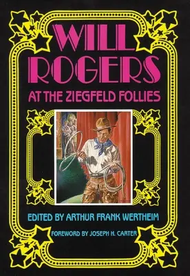 Will Rogers v Ziegfeld Follies - Will Rogers at the Ziegfeld Follies