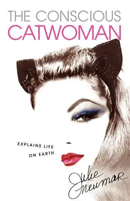 Vedomá mačka vysvetľuje život na Zemi - The Conscious Catwoman Explains Life On Earth