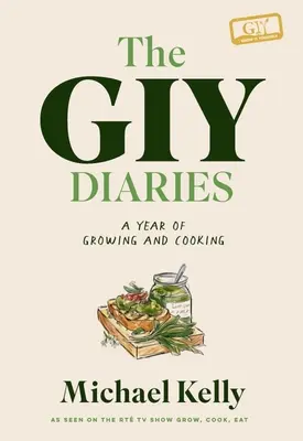 The Giy Diaries: Rok pestovania a varenia - The Giy Diaries: A Year of Growing and Cooking