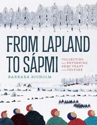 Z Laponska na Spmi: Zberateľstvo a návraty remesiel a kultúry Smi - From Lapland to Spmi: Collecting and Returning Smi Craft and Culture