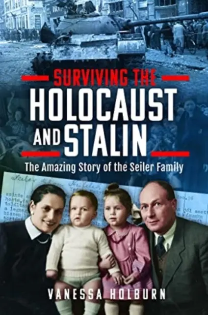 Prežiť holokaust a Stalina: Úžasný príbeh rodiny Seilerovcov - Surviving the Holocaust and Stalin: The Amazing Story of the Seiler Family