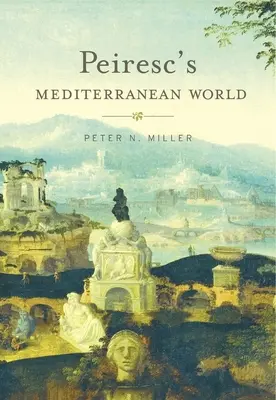 Peirescov stredomorský svet - Peiresc's Mediterranean World