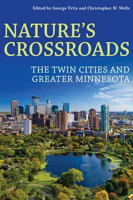 Križovatky prírody: Twin Cities a väčšia Minnesota - Nature's Crossroads: The Twin Cities and Greater Minnesota