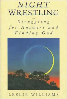 Nočný zápas: Boj o odpovede a hľadanie Boha - Night Wrestling: Struggling for Answers and Finding God