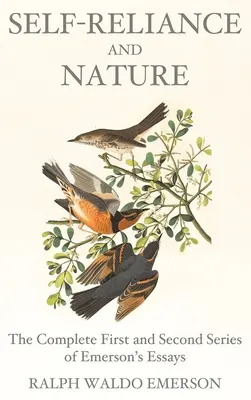 Sebestačnosť a príroda: Kompletná prvá a druhá séria Emersonových esejí - Self-Reliance and Nature: The Complete First and Second Series of Emerson's Essays