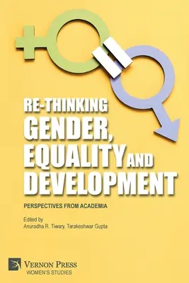 Re-Thinking Gender, Equality and Development (Prehodnotenie rodovej rovnosti, rovnosti a rozvoja): Perspektívy z akademického prostredia - Re-Thinking Gender, Equality and Development: Perspectives from Academia