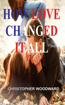 Ako láska všetko zmenila - How Love Changed It All