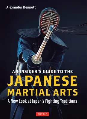 Zasvätený sprievodca japonskými bojovými umeniami: Nový pohľad na japonské bojové tradície - An Insider's Guide to the Japanese Martial Arts: A New Look at Japan's Fighting Traditions