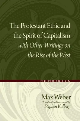 Protestantská etika a duch kapitalizmu s ďalšími spismi o vzostupe Západu - The Protestant Ethic and the Spirit of Capitalism with Other Writings on the Rise of the West