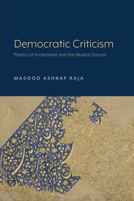 Demokratická kritika: Poetika podnecovania a moslimská posvätná - Democratic Criticism: Poetics of Incitement and the Muslim Sacred